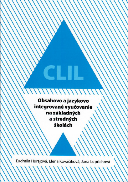 CLIL Obsahovo a jazykovo integrované vyučovanie na základných a stredných školách